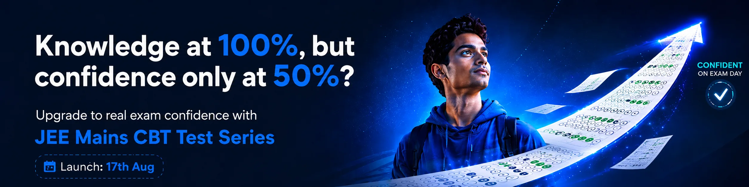 Knowledge at 100%, but confidence only at 50%? Upgrade to real exam confidence with JEE Mains CBT Test Series. Launch 17th August.
